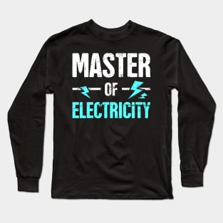 Master of Electricity | Awesome Electrician Long Sleeve T-Shirt